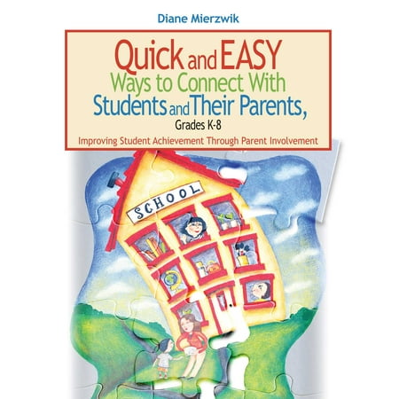Wac Quick Connect Quick and Easy Ways to Connect with Students and Their Parents, Grades K-8 : Improving Student Achievement Through Parent Involvement ()