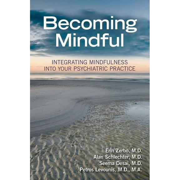 Becoming Mindful: Integrating Mindfulness Into Your Psychiatric Practice (Paperback)