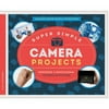 Super Simple Camera Projects:: Inspiring & Educational Science Activities