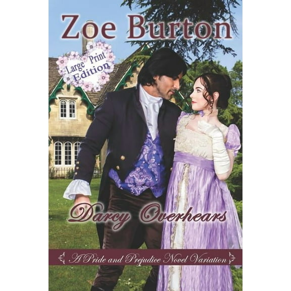 Darcy Overhears Large Print Edition: A Pride & Prejudice Large Print Novel Variation