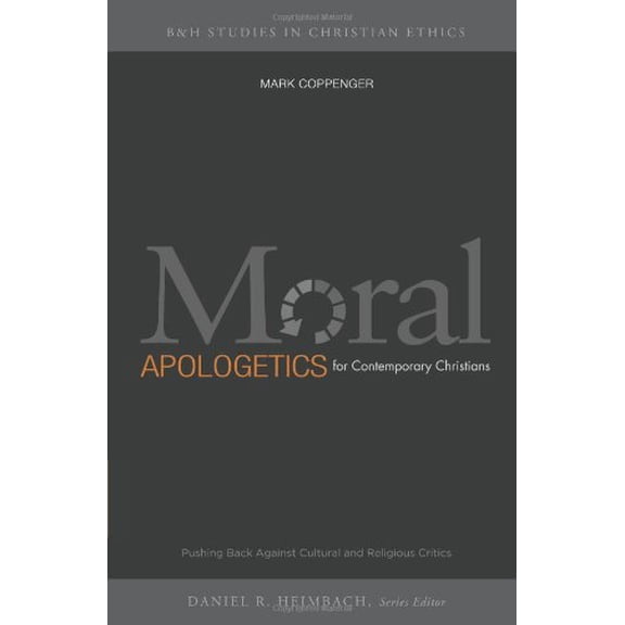 Pre-Owned Moral Apologetics for Contemporary Christians : Pushing Back Against Cultural and Religious Critics (Paperback)