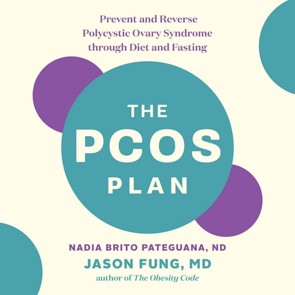 The Pcos Plan: Prevent and Reverse Polycystic Ovary Syndrome Through Diet and Fasting, (Paperback)