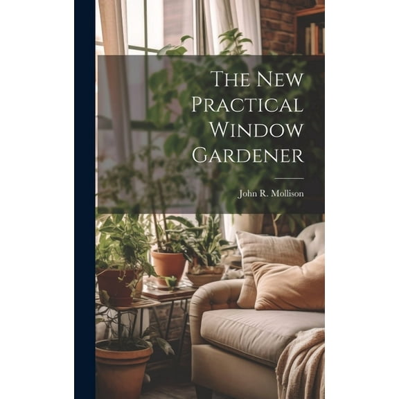 The New Practical Window Gardener (Hardcover)