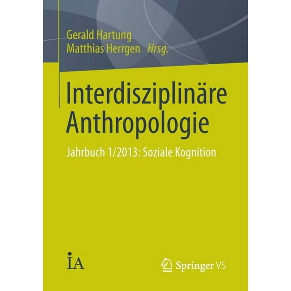 Interdisziplinäre Anthropologie Interdisziplinäre Anthropologie: Jahrbuch 1/2013: Soziale Kognition, (Paperback)