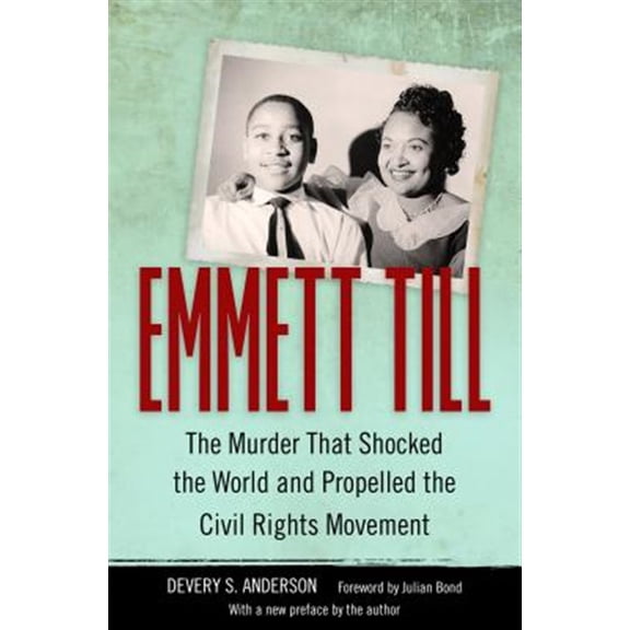 Pre-Owned Emmett Till: The Murder That Shocked the World and Propelled the Civil Rights Movement -- Devery S. Anderson
