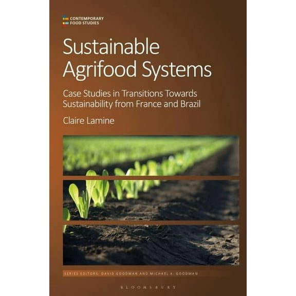 Contemporary Food Studies: Economy, Cult Sustainable Agri-Food Systems: Case Studies in Transitions Towards Sustainability from France and Brazil, (Hardcover)