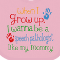 thumbnail image 4 of Inktastic Speech Pathologist Like Mommy Boys or Girls Baby Bib, 4 of 4