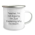 thumbnail image 2 of Funny Teacher Gifts from Friends for Christmas Unique Teacher Mug, Camping Mug Teacher I'm Not Arguing I'm Just Explaining Why I'm Right, 2 of 4