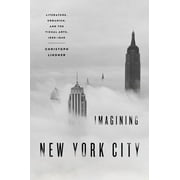 Imagining New York City: Literature, Urbanism, and the Visual Arts, 1890-1940 (Paperback)