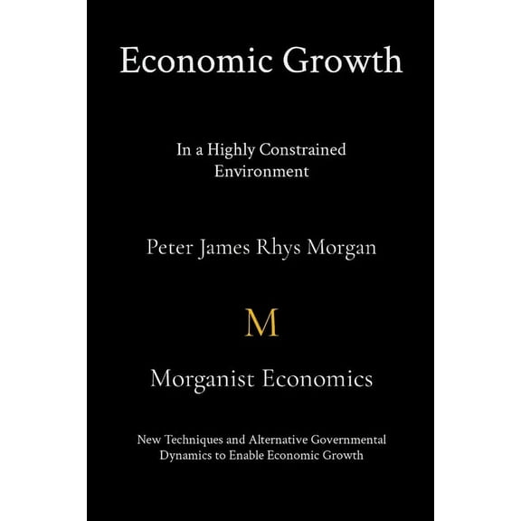 Economic Growth In a Highly Constrained Environment., (Paperback)