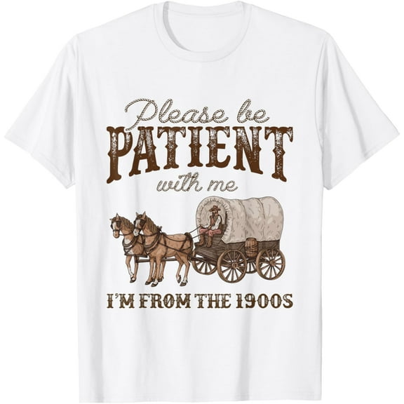 Please Be Patient With Me I'm From The 1900s Vintage Horse T-Shirt Tops Tee