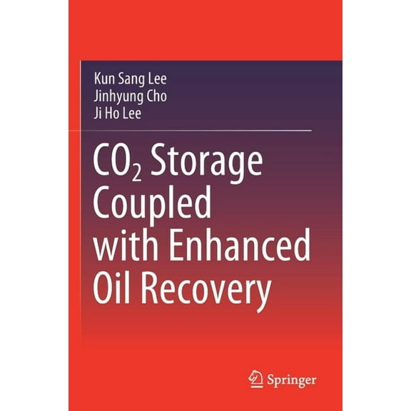CO2 Storage Coupled with Enhanced Oil Recovery, (Paperback)