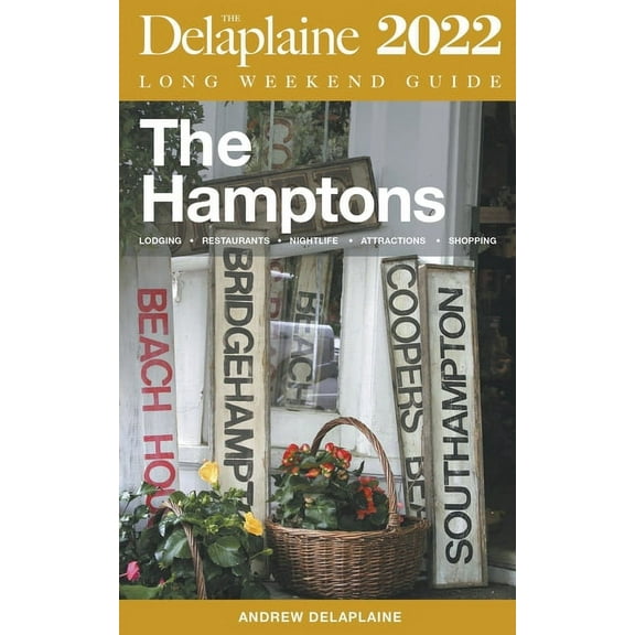 Long Weekend Guides The Hamptons - The Delaplaine 2022 Long Weekend Guide, (Paperback)
