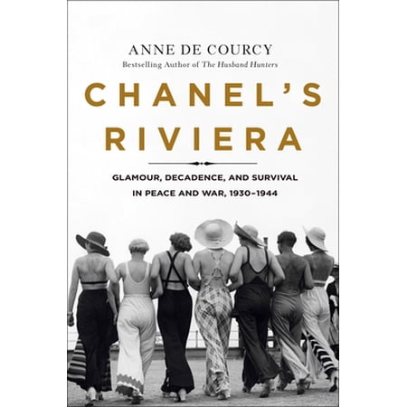 Pre-Owned Chanel's Riviera : Glamour, Decadence, and Survival in Peace and War, 1930-1944 9781250177070