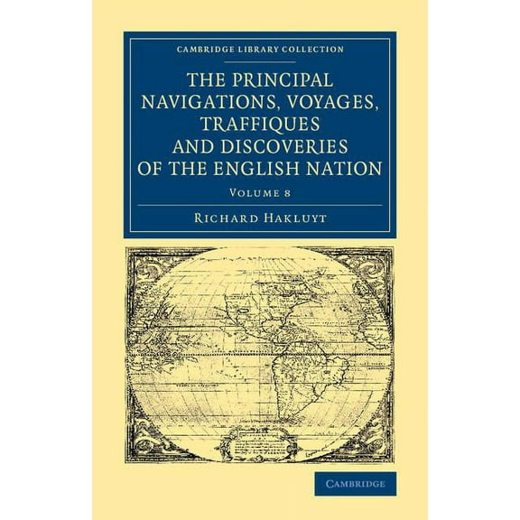 The Principal Navigations Voyages Traffiques and Discoveries of the English Nation, (Paperback)