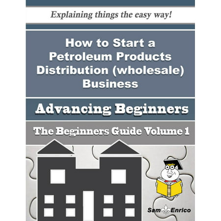How to Start a Petroleum Products Distribution (wholesale) Business (Beginners Guide) -