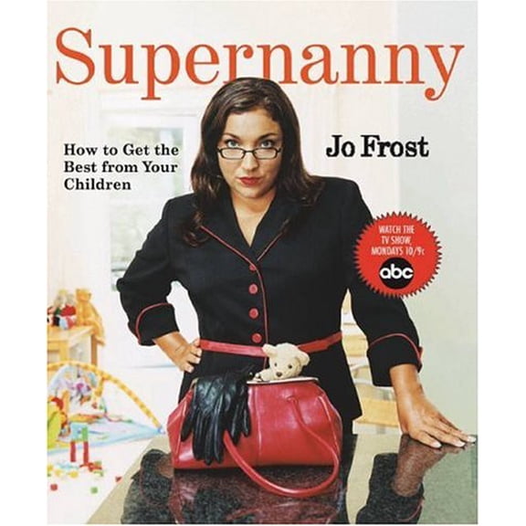 Pre-Owned Supernanny: How to Get the Best From Your Children (Paperback) 1401308104 9781401308100