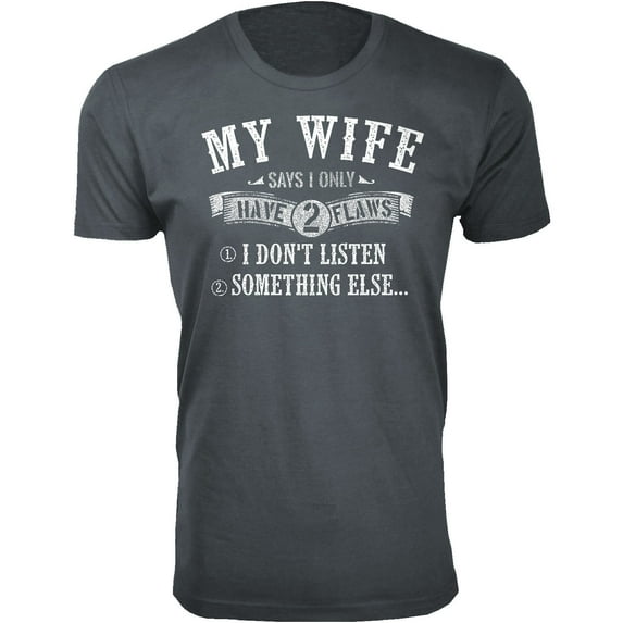 Men My Wife Says I Only Have 2 Flaws T-Shirt