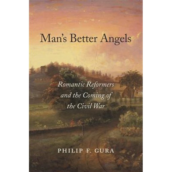 Pre-Owned Man's Better Angels: Romantic Reformers and the Coming of the Civil War Paperback