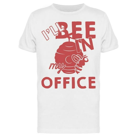 Ill Bee In My Office Men's T-shirt