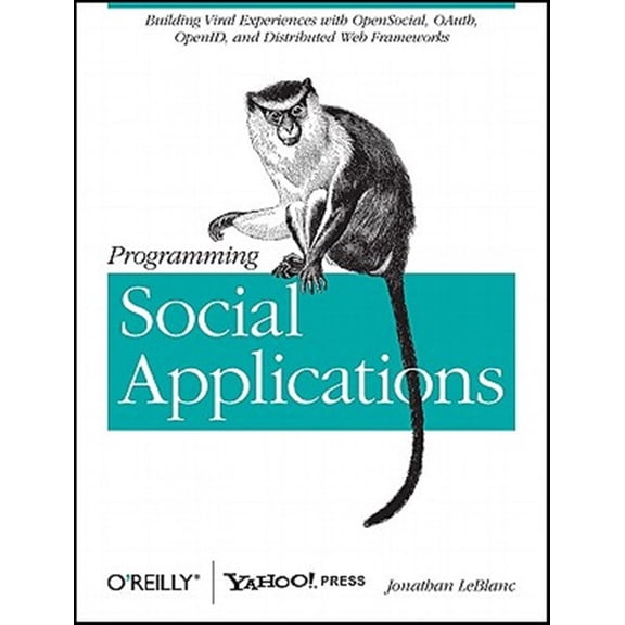 Pre-Owned Programming Social Applications: Building Viral Experiences with OpenSocial, OAuth, OpenID, and Distributed Web Frameworks (Paperback) 1449394914 9781449394912