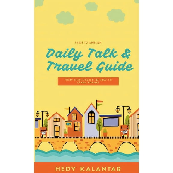 Farsi to English Daily Talk Travel Guide, (Paperback)
