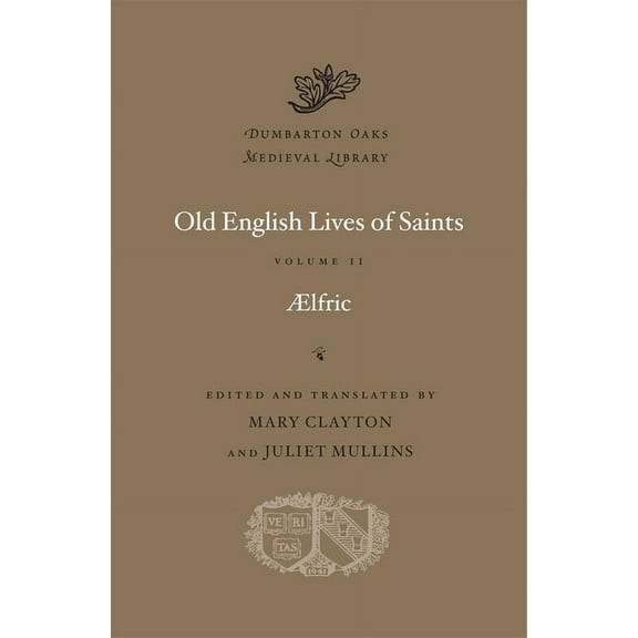 Dumbarton Oaks Medieval Library Old English Lives of Saints, Book 59, (Hardcover)