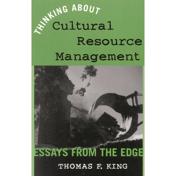 Heritage Resource Management Thinking about Cultural Resource Management: Essays from the Edge, (Hardcover)