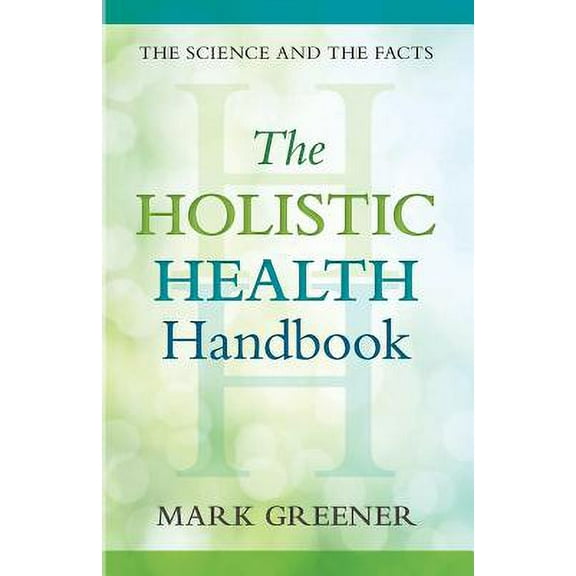 The Holistic Health Handbook : A Scientific Approach (Paperback)