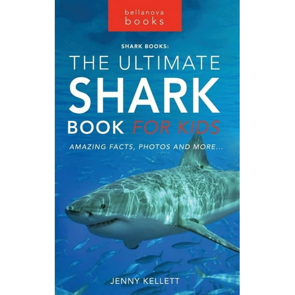 Animal Books for Kids Sharks The Ultimate Shark Book for Kids: 100  Amazing Shark Facts, Photos, Quiz   More, Book 3, (Hardcover)