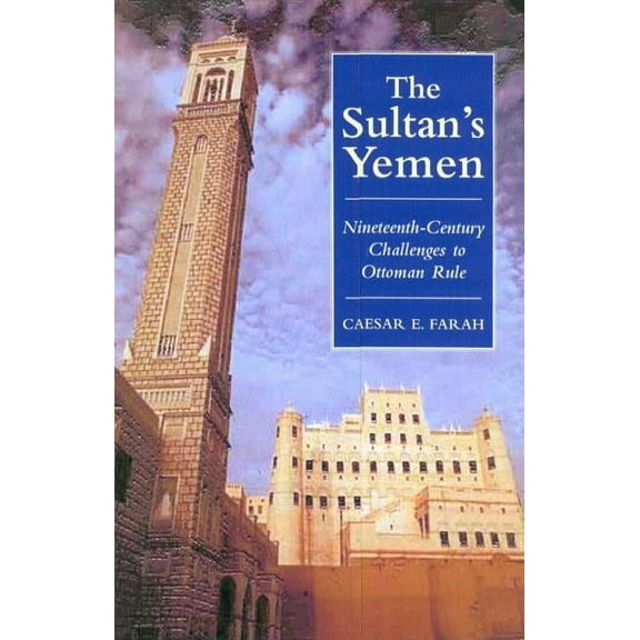 Library of Ottoman Studies The Sultan's Yemen: 19th-Century Challenges to Ottoman Rule, (Hardcover)