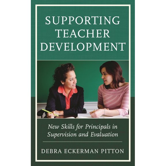 Supporting Teacher Development: New Skills for Principals in Supervision and Evaluation, (Hardcover)