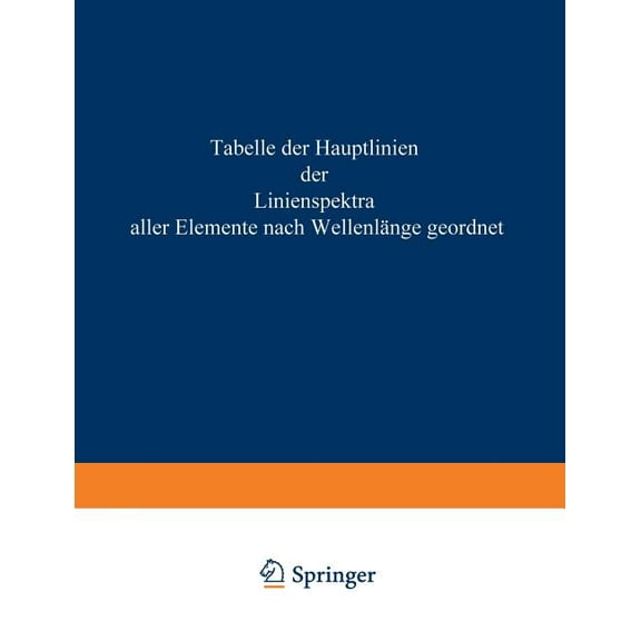 Tabelle Der Hauptlinien Der Linienspektre Aller Elemente Nach WellenlÃ¤nge Geordnet, (Paperback)