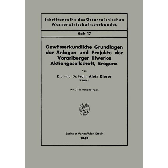 Schriftenreihe Des Ãsterreichischen Wass GewÃ¤sserkundliche Grundlagen Der Anlagen Und Projekte Der Vorarlberger Illwerke Aktiengesellschaft, Bregenz, Book 17, (Paperback)