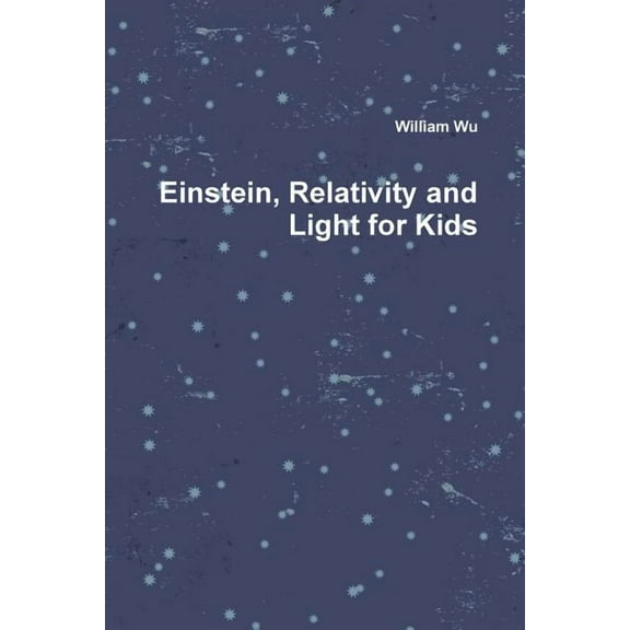 Einstein, Relativity and Light for Kids (Paperback)
