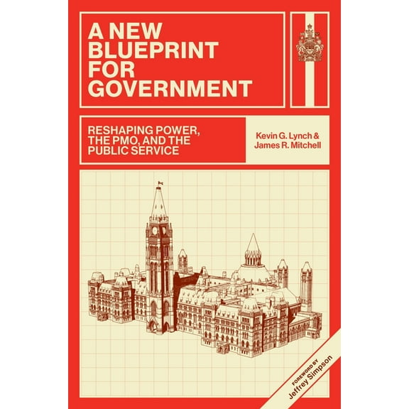 A New Blueprint for Government: Reshaping Power, the Pmo, and the Public Service, (Paperback)