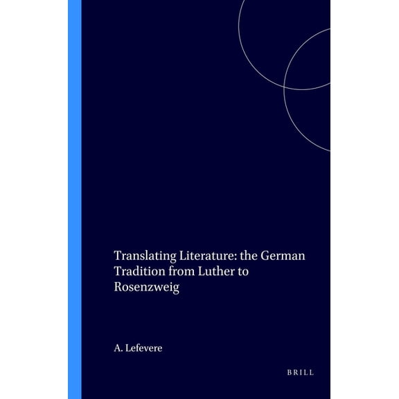 Approaches to Translation Studies Translating Literature: The German Tradition from Luther to Rosenzweig, Book 4, (Paperback)