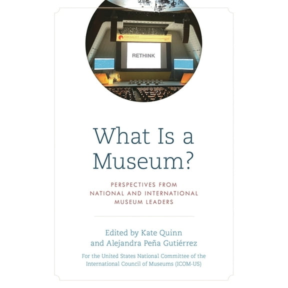What Is a Museum?: Perspectives from National and International Museum Leaders, (Paperback)