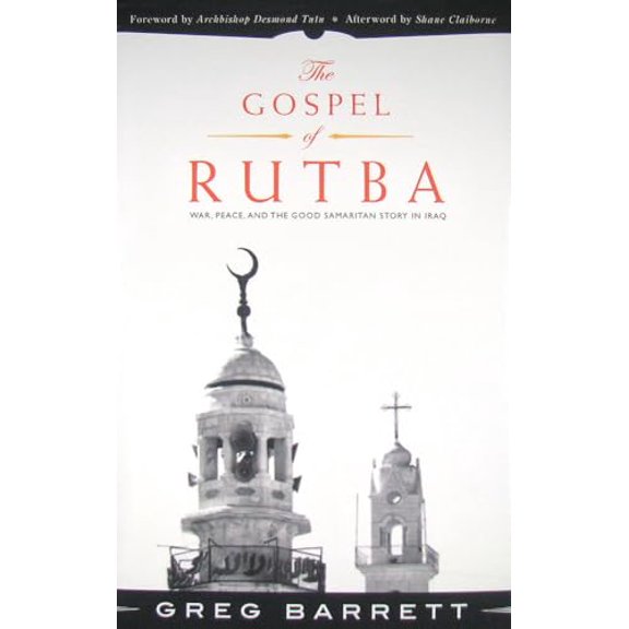 Pre-Owned The Gospel of Rutba: War, Peace, and the Good Samaritan Story in Iraq (Hardcover) 1570759510 9781570759512