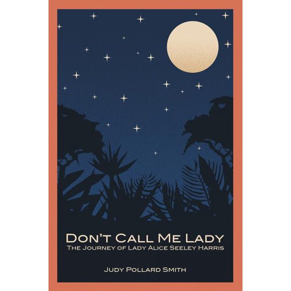 Don't Call Me Lady: The Journey of Lady Alice Seeley Harris, (Paperback)