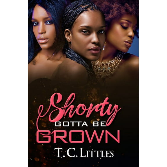 Shorty Gotta Be Grown (Paperback)