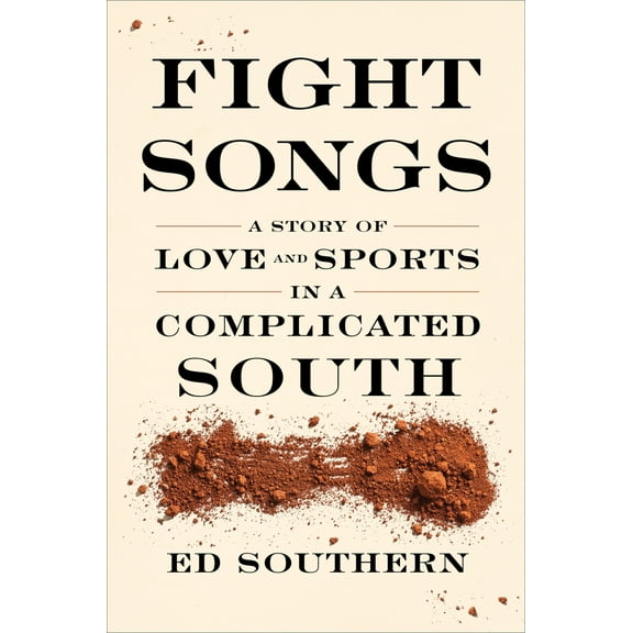 Pre-Owned Fight Songs: A Story of Love and Sports in a Complicated South (Hardcover) 1949467694 9781949467697