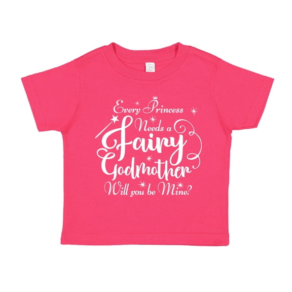 Every Princess Needs A Fairy Godmother Will You Be Mine Toddler T-Shirt 2T Cyber Pink