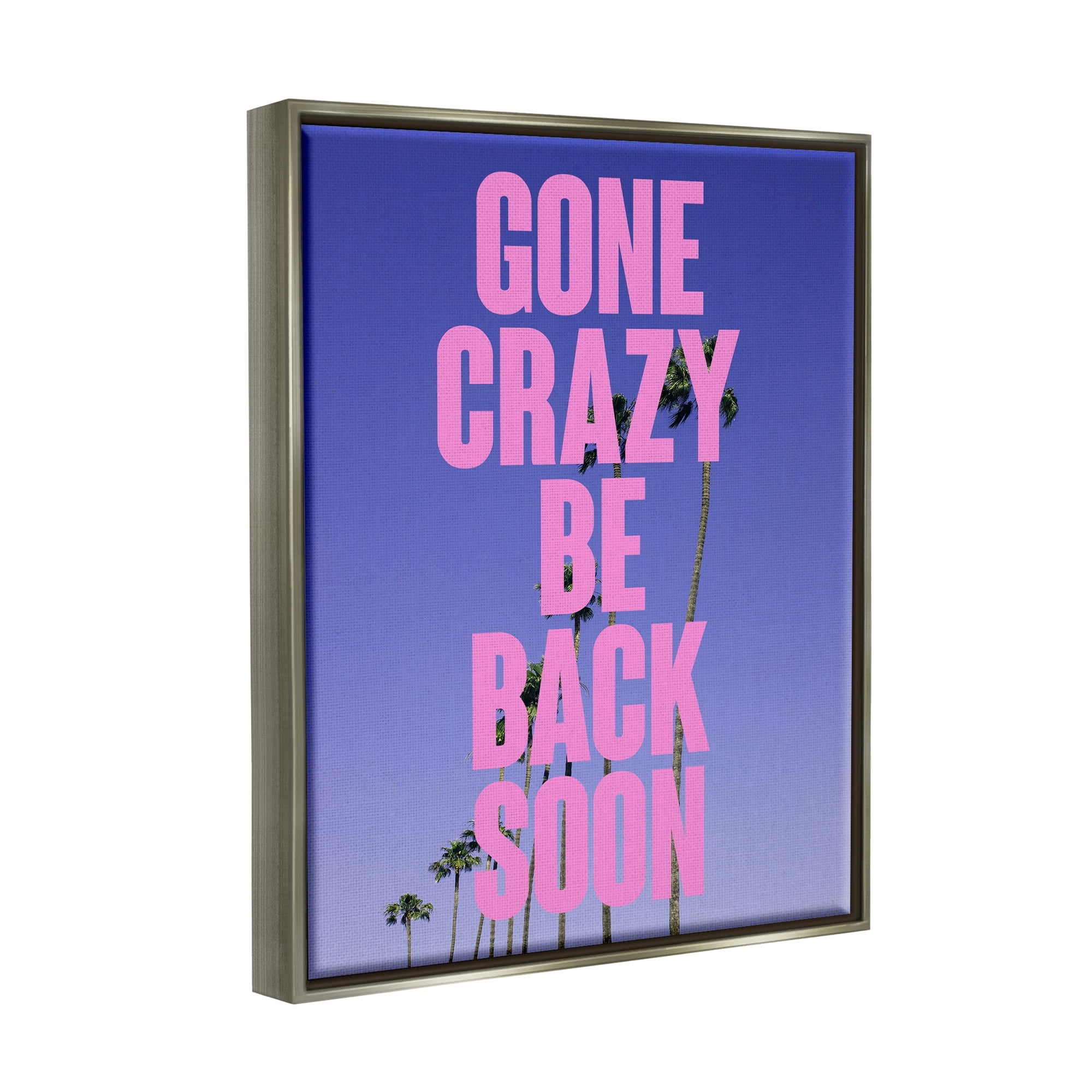Stupell Industries Gone Crazy Back Soon Phrase Landscape Painting Gray Floater Framed Canvas Art Print Wall Art, 25 x 31