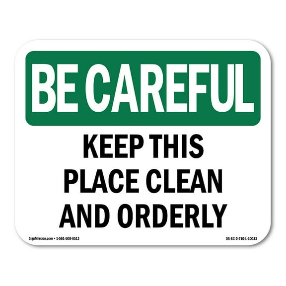 OSHA BE CAREFUL Sign - Keep This Place Clean And Orderly | Plastic Sign | Protect Your Business, Work Site, Warehouse & Shop Area | Made in the USA