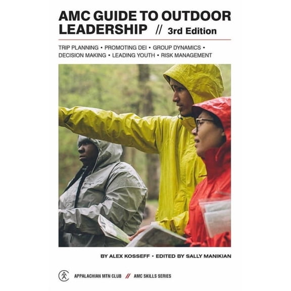 AMC Guide to Outdoor Leadership: Trip Planning * Promoting Dei * Group Dynamics * Decision Making * Leading Youth * Risk, (Paperback)