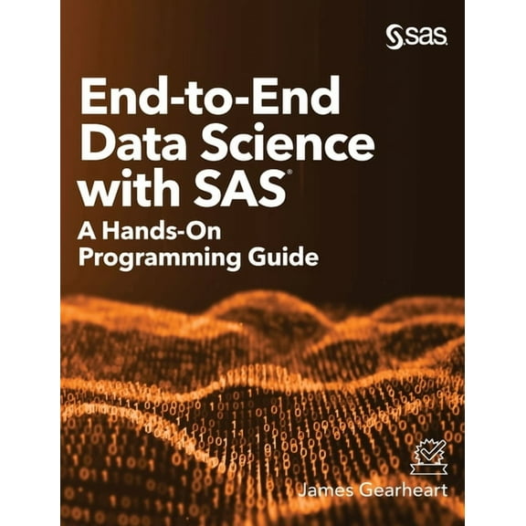 End-to-End Data Science with SAS: A Hands-On Programming Guide (Hardcover)