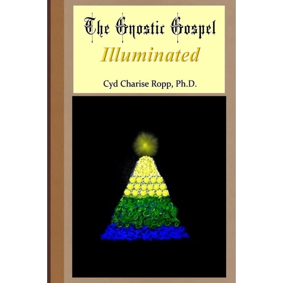 A Simple Gnostic Gospel The Gnostic Gospel Illuminated: Gnosis freely dispensed and demystified, (Paperback)