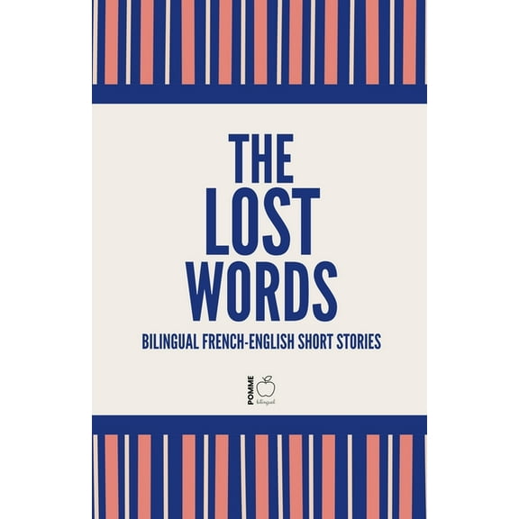 The Lost Words: Bilingual French-English Short Stories, (Paperback)