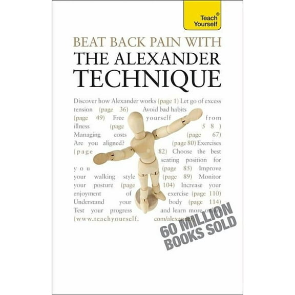 Beat Back Pain with the Alexander Technique: Teach Yourself, (Paperback)